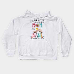 God Gifted Me Two Titles Mom And Nani And I Rock Them Both Wildflowers Valentines Mothers Day Kids Hoodie